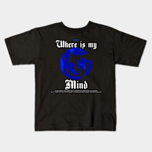 WHERE IS MY MIND BLUE Kids T-Shirt